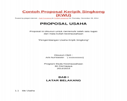 Proposal lazimnya dikenal sebagai sebuah dokumen yang berisi rencana kegiatan yang terancang secara sistematis dan terperinci. Contoh Proposal Keripik Singkong Docx