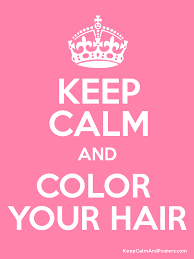 Se você gosta de editar cartões ou mr ou cartão maravilhosos, este editor de . Keep Calm And Color Your Hair Keep Calm And Posters Generator Maker For Free Keepcalmandposters Com