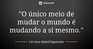 J W Amor Rafael Figueiredo Frases Licoes De Vida Licao