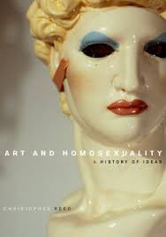 Art and Homosexuality : A History of Ideas by Christopher Reed (2011,  Hardcover) for sale online