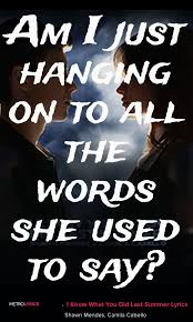 Shawn Mendes Camila Cabello I Know What You Did Last Summer Lyrics And Quotes Summer Lyrics Shawn Mendes Songs Shawn Mendes Lyrics