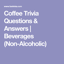 Click to see the correct answer. Coffee Trivia Questions Answers Beverages Non Alcoholic Trivia Questions And Answers Trivia Questions Trivia
