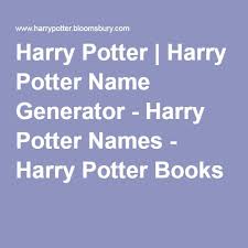 Harry Potter Harry Potter Name Generator Harry Potter Names Harry Potter Books Harry Potter Books Name Generator Harry Potter Quizzes