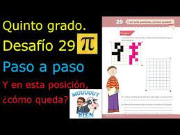 En este vídeo les ayudamos a contestar el libro de matemáticas de 5 grado desde la pagina 10 a la 192. Quinto Grado Desafio 29 Paso A Paso Y En Esta Posicion Como Queda Youtube