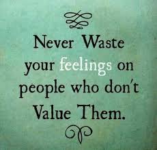 The Time You Enjoy Wasting Is Not Wasted Time Meaning In Hindi Never Waste Your Feelings On People Who Don T Value Them Lies Quotes Quotes Words