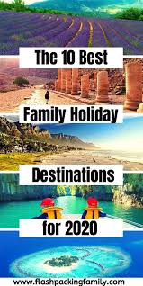 The 10 Best Family Holiday Destinations For 2021 In 2020 Family Holiday Destinations Best Family Holiday Destinations Holiday Destinations