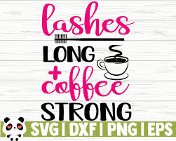 Download Lashes Long Coffee Strong Svg Pack Scrapbooking Craft Supplies Tools Seasonalliving Com