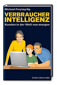 Aktuelle preise für produkte vergleichen! Verbraucherintelligenz Kunden In Der Welt Von Morgen Michael Freytag Amazon De Bucher