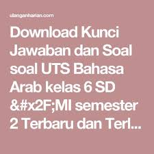 Soal uts bahasa arab kelas 2 semester 1 dan jawabannya untuk pelajaran bahasa arab kini saya hadirkan soal beserta jawabannya supaya teman teman tidak perlu capek capek mencari jawabannya. Contoh Soal Bahasa Arab Kelas 6 Dan Kunci Jawaban Peranti Guru