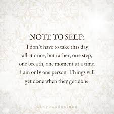 Take It One Step At A Time Tiny Buddha Stress Quotes Words Quotes To Live By Presenting 31 important quotes on work and life that will help you in going through this difficult time and spread optimism among you want your bed to be a place of peace and calm, not work stress. tiny buddha stress quotes words