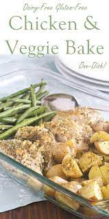 Easy One Dish Chicken And Vegetable Bake Recipe Dairy Free Gluten Free Recipe Chicken And Vegetable Bake Dairy Free Dinner Baked Veggies