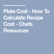 Plate Cost How To Calculate Recipe Cost Chefs Resources Recipe Template Restaurant Plates Recipes