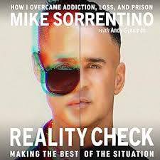 Amazon.com: Reality Check: Making the Best of The Situation: How I Overcame  Addiction, Loss, and Prison (Audible Audio Edition): Mike "The Situation"  Sorrentino, Andy Symonds, Mike Sorrentino, Lauren Sorrentino, Linda  Sorrentino, Jordan