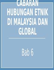 Malaysia merupakan sebuah negara yang mempunyai rakyat pelbagai kaum, agama, kebudayaan serta mengamalkan cara hidup yang berbeza. Bab 6 Cabaran Hubungan Etnik Di Malaysia Dan Global Pptx Cabaran Hubungan Etnik Di Malaysia Dan Global Bab 6 Cabaran Hubungan Etnik 1 Cabaran Course Hero