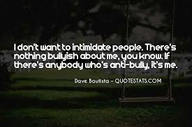 Top 31 You Don T Intimidate Me Quotes Famous Quotes Sayings About You Don T Intimidate Me