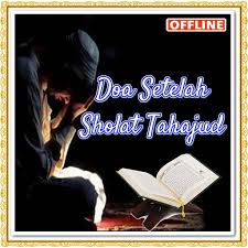 Tata cara niat dan doa sholat tahajud sesuai dengan tuntunan rasulullah nabi muhammad sallallahu alaihi wasallam. Doa Setelah Sholat Tahajud For Android Apk Download