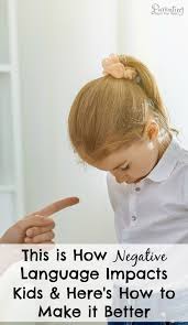 Knowing the grammar of any language is very essential. This How Negative Language Impacts Children Here S What To Do Instead