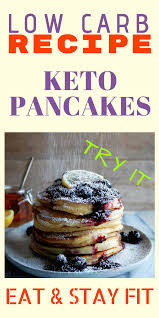 Keto Pancakes Low Carb Recipe Eat Keto Pancakes And Stay Fit Low Carb Keto Recipes Food Keto Recipes Easy