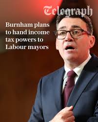 Andy Burnham is planning to hand billions of pounds of income tax to Labour  mayors, The Telegraph understands. Tony Diver has the full story ⬇️  https://www.telegraph.co.uk/politics/2026/07/18/burnham -plans-to-hand-income-tax-powers-to-labour-mayors ...