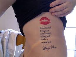 This Tattoo Quote From Marilyn Monroe Is A Peaceful Statement Of Femininity In A Mans World Tattoo Quotes For Women Quote Tattoos Girls Good Tattoo Quotes
