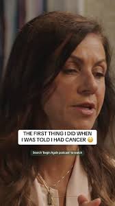 "The first thing I did when I was told I had cancer..."
