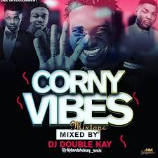 Dj Mix Dj Double Kay Corny Vibes Mixtape Mixtape Corny Dj