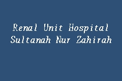 | kluang, johor, malaysia | dietetic intern at hospital sultanah nur zahirah. Renal Unit Hospital Sultanah Nur Zahirah Hospital Dialysis Centre