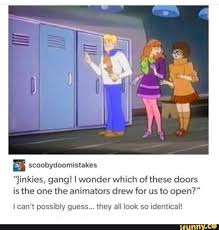 I Guess You Wonder Where I Ve Been Meme Scoobydoomistakes Jinkies Gang I Wonder Which Of These Doors Is The One The Animators Drew For Us To Open I Can T Possibly Guess They All Look So Identi Funny Memes Tumblr