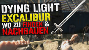 Dying Light Excalibur Epcalibur Und Expcalibur Wo Finden Dying Light Tipps Tricks Youtube