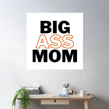 Big Ass Mom Poster for Sale by WorldPrintTees | Redbubble