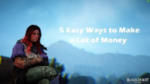 5 Easy Ways To Make A Lot Of Money In Black Desert Online Black Desert Online