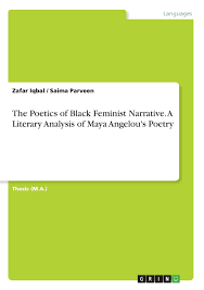 The Poetics Of Black Feminist Narrative A Literary Analysis Of Maya Angelou S Poetry Iqbal Zafar Parveen Saima 9783668704770 Amazon Com Books
