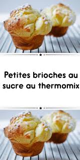 Petites Brioches Au Sucre Au Thermomix Recette Thermomix Dessert Idee Recette Thermomix Recettes De Cuisine