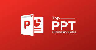 Top 20 High DA PPT Submission Sites List for 2023 [Updated]