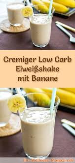 Eiweissshake Mit Banane Low Carb Eiweiss Diat Rezept Zum Abnehmen Eiweissshake Rezept Eiweissshake Eiweiss Diat Rezepte
