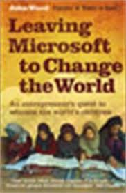 Like other browsers, microsoft edge can save passwords for sites you visit and automatically log into those sites. Leaving Microsoft To Change The World An Entrepreneur S Odyssey To Educate The World S Children By John Wood