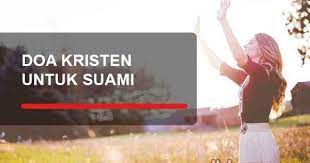 Hal ini pernah dinyatakan oleh rasulullah saw: Contoh Doa Kristen Untuk Suami Tercinta Yang Sedang Bekerja Yukampus