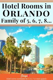 Orlando Hotel Family Rooms For 5 6 7 8 Disney World Hotels For Kids Orlando Hotel Family Travel Usa