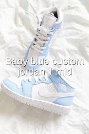 Baby Blue Custom Air Jordan 1 Mid In 2020 Nike Shoes Air Force Jordans Blue Nike