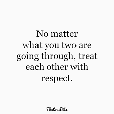 Adhere to the same standards of behavior online that you follow in real life Respect The Other Quotes Lets Respect Each Other Quotes Dogtrainingobedienceschool Com