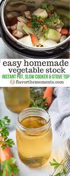 Easy Homemade Vegetable Stock Is An Easy Way To Make Homemade Vegetable Stock Using Ins Recipes With Vegetable Broth Homemade Vegetable Broth Vegetable Recipes