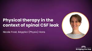 Physical therapy in the context of spinal CSF leak — Nicole Frost, BAppSci  (Physio) Hons - Spinal CSF Leak Foundation