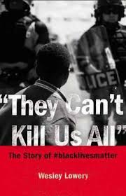 They will kill us all. They Can T Kill Us All Wesley Lowery 9780316312479