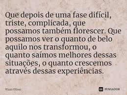 Que Depois De Uma Fase Dificil Waan Oliver
