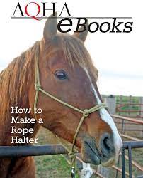 See more ideas about rope halter, horse diy, rope. How To Make A Rope Halter Aqha