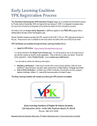 You can register for florida vpk through your county's early learning coalition. Early Learning Coalition Vpk Registration Process