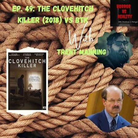 Ep. 49: The Clovehitch Killer (2018) VS BTK w/ Trent Manning - Horror VS  Reality | Acast