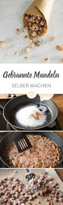 Gebrannte Mandeln Den Nussklassiker Selber Machen Rezept Kochen Und Backen Lecker Mandeln