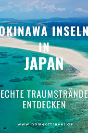 Okinawa prefecture is the southernmost and westernmost prefecture. Okinawa Inseln In Japan Echte Traumstrande Entdecken Okinawa Traumstrande Strand