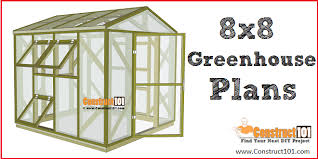 Check out some of our greenhouse plans, designs, and. Greenhouse Plans 8 X8 Step By Step Plans Construct101